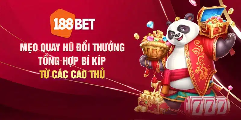 Mẹo quay hũ đổi thưởng: Tổng hợp bí kíp từ các cao thủ Mẹo quay hũ đổi thưởng: Tổng hợp bí kíp từ các cao thủ