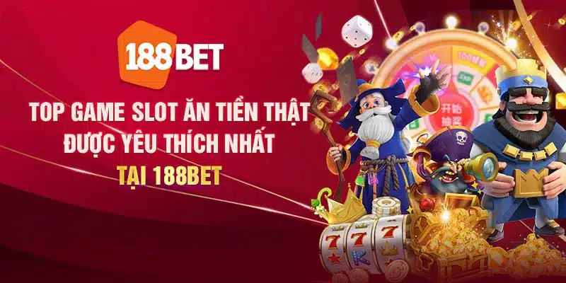 Top game slot ăn tiền thật được yêu thích nhất tại 188Bet Top game slot ăn tiền thật được yêu thích nhất tại 188Bet