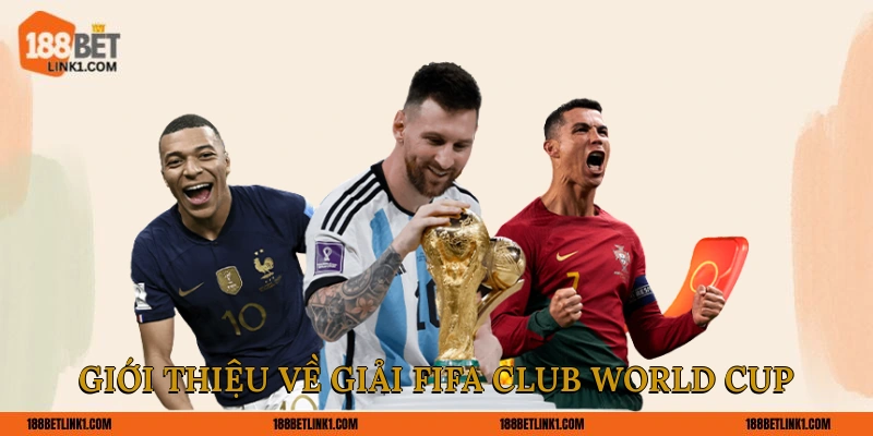 Giải Fifa Club World Cup | 5 Điều Thú Vị Mà Bạn Nên Biết Giới thiệu về giải Fifa Club World Cup