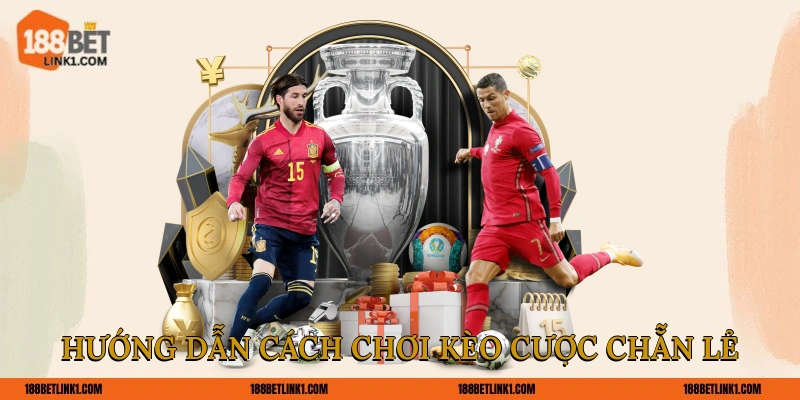 Kèo Chẵn Lẻ 188BET Bí Quyết Chơi Người Mới và Dân Chuyên Hướng dẫn cách chơi kèo cược chẵn lẻ