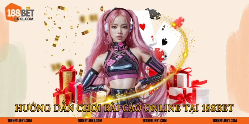 Bài Cào Online 188BET Thắng Lớn Cược Nhỏ Nhận Tiền Ngay Hướng dẫn chơi bài cào online tại 188BET