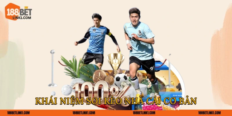 Khái niệm soi kèo nhà cái cơ bản