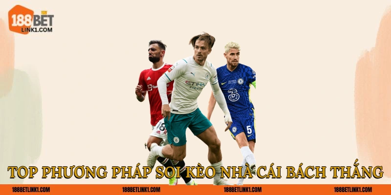 Top 4 phương pháp soi kèo nhà cái bách thắng